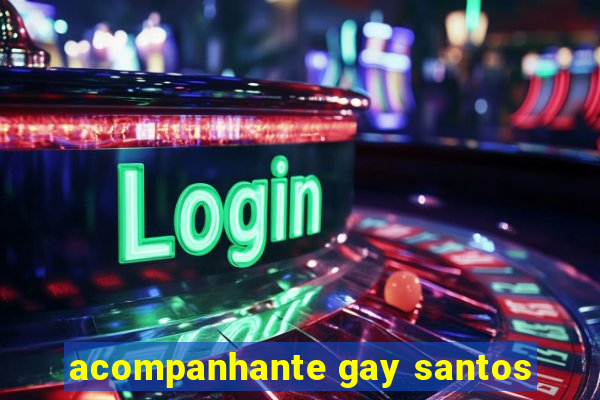 acompanhante gay santos